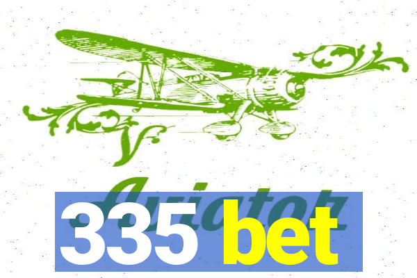 335 bet